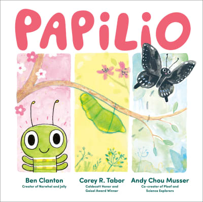 Papilio by Ben Clanton, Ben Clanton, Corey R. Tabor, Corey R. Tabor, Andy Chou Musser, Andy Chou Musser