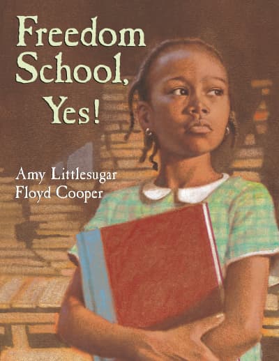 Freedom School, Yes! by Amy Littlesugar, Floyd Cooper