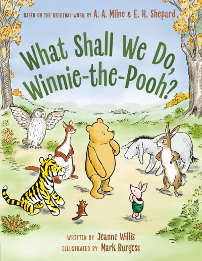 What Shall We Do, Winnie-the-Pooh? by Jeanne Willis, Mark Burgess
