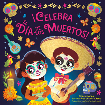 ¡Celebra el Día de los Muertos! (Celebrate the Day of the Dead Spanish Edition) by Diane de Anda, Gloria Félix