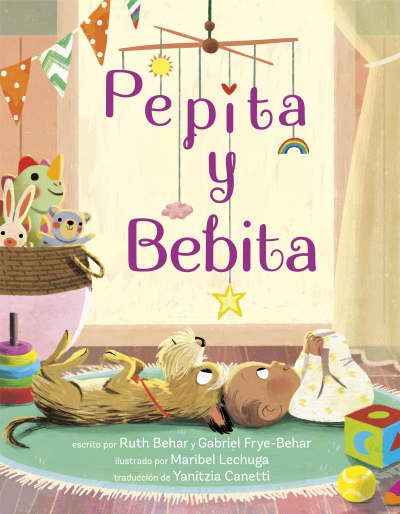 Pepita y Bebita (Pepita Meets Bebita Spanish Edition) by Ruth Behar, Gabriel Frye-Behar, Maribel Lechuga
