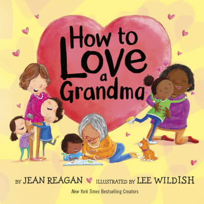 How to Love a Grandma by Jean Reagan, Lee Wildish