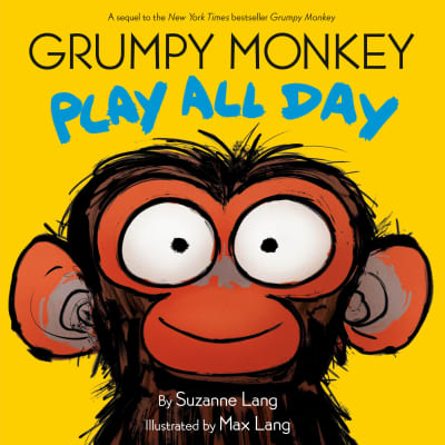 Grumpy Monkey Play All Day by Suzanne Lang, Max Lang