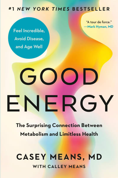 Good Energy by Casey Means, MD, Calley Means
