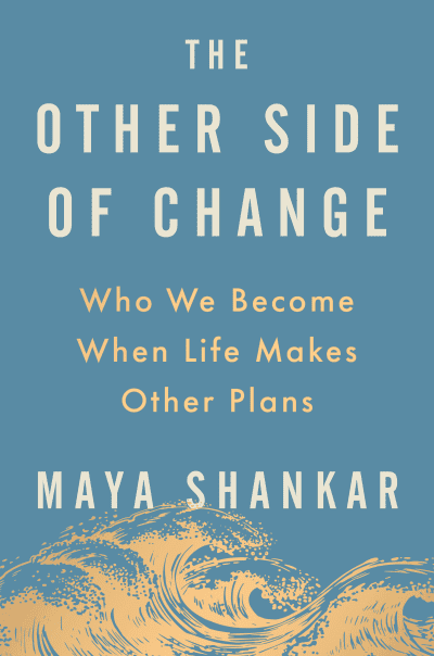 The Other Side of Change by Maya Shankar