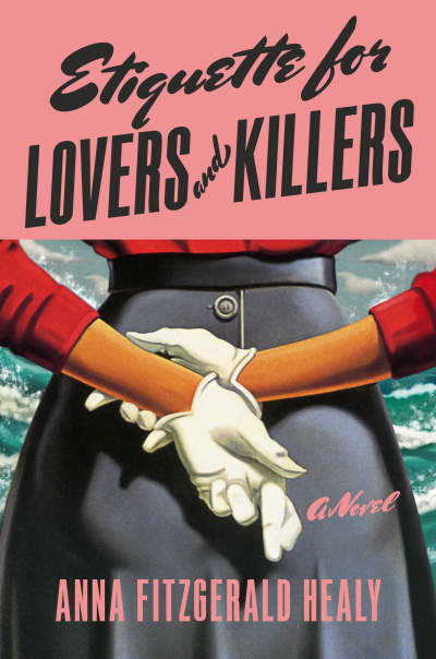 Etiquette for Lovers and Killers by Anna Fitzgerald Healy