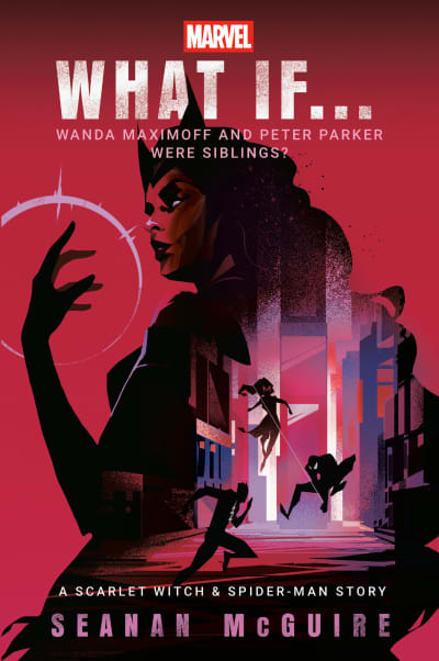 Marvel: What If . . . Wanda Maximoff and Peter Parker Were Siblings? (A Scarlet Witch & Spider-Man Story) by Seanan McGuire, Marvel