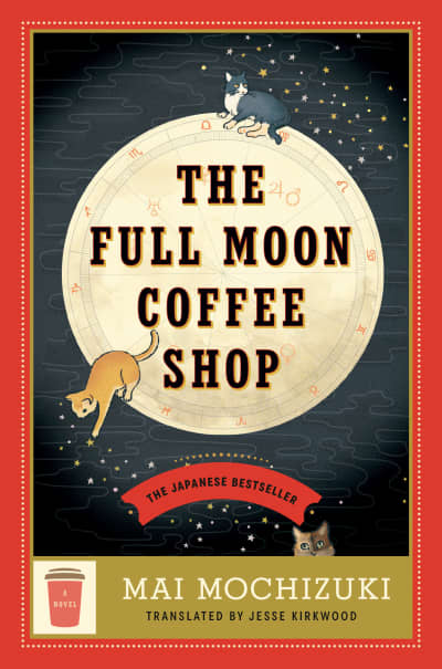 The Full Moon Coffee Shop by Mai Mochizuki, Jesse Kirkwood