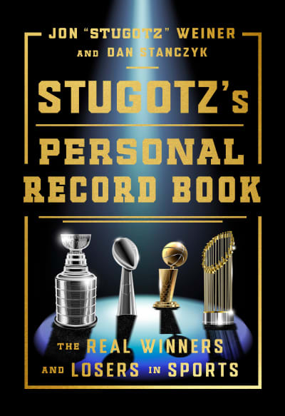 Stugotz&#039;s Personal Record Book by Jon &#34;Stugotz&#34; Weiner, Dan Stanczyk