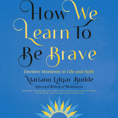 How We Learn to Be Brave by Mariann Edgar Budde, Mariann Edgar Budde