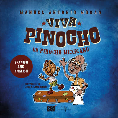 ¡Viva Pinocho! Un Pinocho mexicano by Manuel Antonio Morán, Jorge Blanco, Beto Castillo, Raúl Arrieta, Thom Rivera, Rubén Trujillo, Alex Ruiz, Carolina Ayala, Fher Soberanes, Jorge Reyes, Alberto Santillán