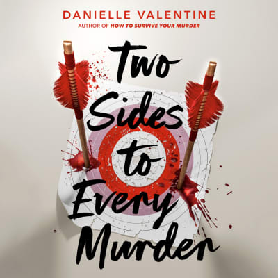 Two Sides to Every Murder by Danielle Valentine, Valerie Rose Lohman, Alex Finke, Hillary Huber