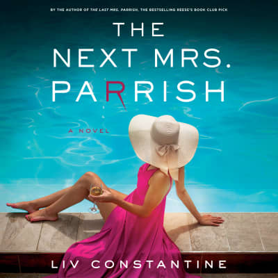 The Next Mrs. Parrish by Liv Constantine, Raquel Beattie, Scott Brick, Suzanne Elise Freeman, Erin Bennett