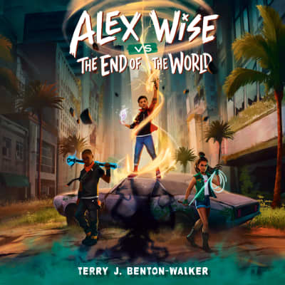 Alex Wise vs. the End of the World by Terry J. Benton-Walker, Torian Brackett