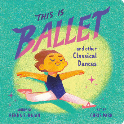 This Is Ballet by Rekha S. Rajan, Chris Park
