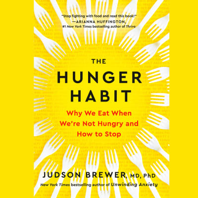 The Hunger Habit by Judson Brewer, MD, PhD, Judson Brewer, MD, PhD