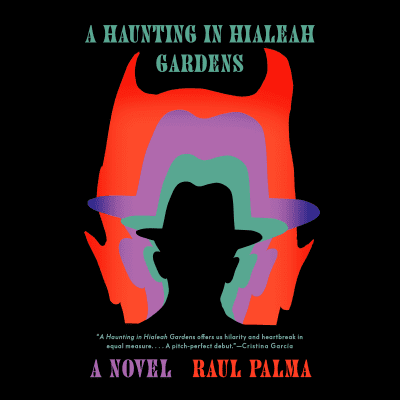 A Haunting in Hialeah Gardens by Raul Palma, Emmanuel Chumaceiro