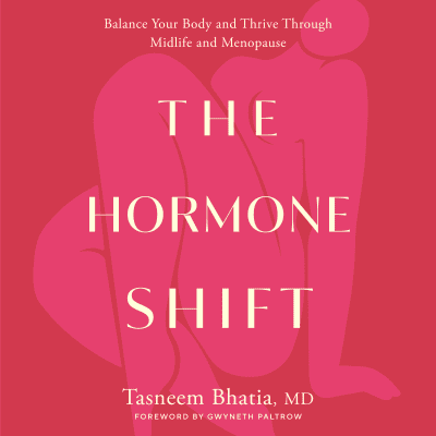 The Hormone Shift by Tasneem Bhatia, MD, Soneela Nankani, Tasneem Bhatia, MD, Gwyneth Paltrow