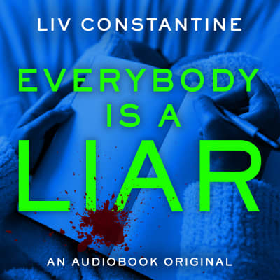 Everybody Is a Liar by Liv Constantine, Barrie Kreinik, Saskia Maarleveld, Shayr Guthrie, Jennifer Jill Araya, Dallis Seeker, Danny Campbell