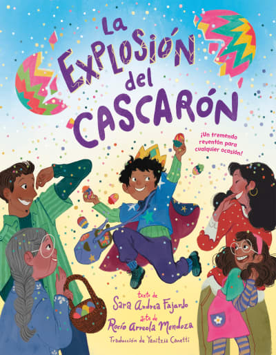 La explosión del cascarón (Crack Goes the Cascarón Spanish Edition) by Sara Andrea Fajardo, Rocío Arreola Mendoza