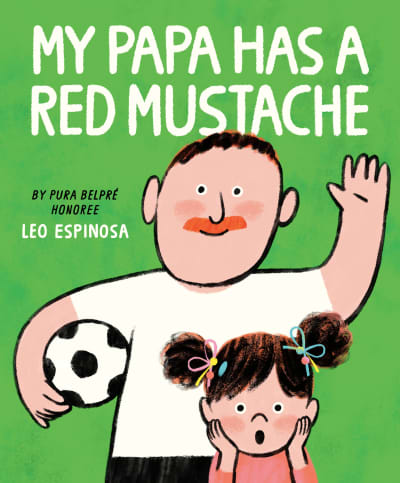 My Papa Has a Red Mustache by Leo Espinosa