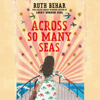 Across So Many Seas by Ruth Behar, Allison Strong, Victoria Villarreal, Sol Madariaga, Frankie Corzo, Ruth Behar