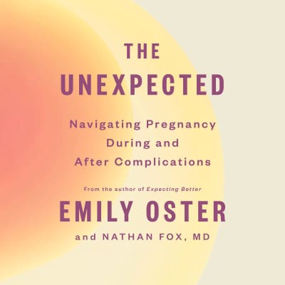 The Unexpected by Emily Oster, Nathan Fox, Emily Oster, Nathan Fox