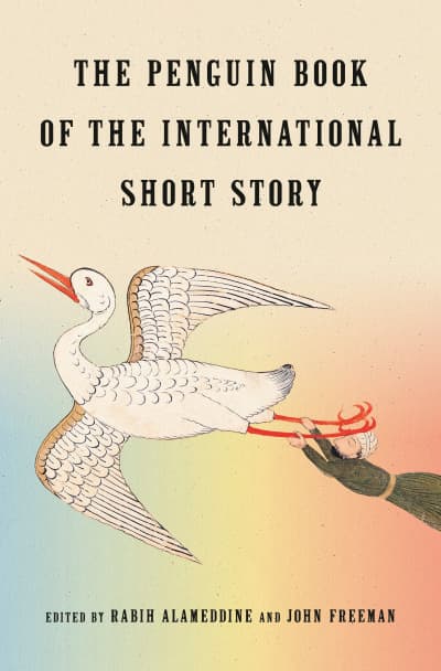 The Penguin Book of the International Short Story by Rabih Alameddine, John Freeman
