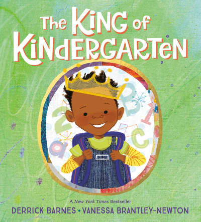 The King of Kindergarten by Derrick Barnes, Vanessa Brantley-Newton