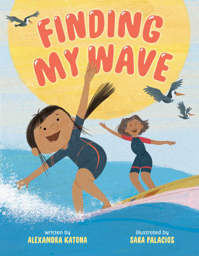 Finding My Wave by Alexandra Katona, Sara Palacios