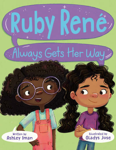 Ruby René Always Gets Her Way by Ashley Iman, Gladys Jose