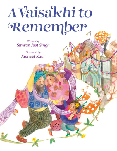 A Vaisakhi to Remember by Simran Jeet Singh, Japneet Kaur