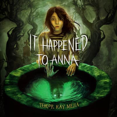It Happened to Anna by Tehlor Kay Mejia, Sara Matsui-Colby