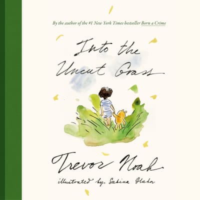 Into the Uncut Grass by Trevor Noah, Trevor Noah
