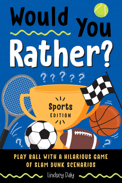 Would You Rather? Sports Edition by Lindsey Daly