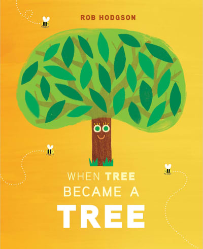When Tree Became a Tree by Rob Hodgson, Rob Hodgson