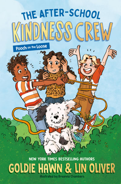 The After-School Kindness Crew: Pooch on the Loose #1 by Goldie Hawn, Lin Oliver, Breanna Chambers