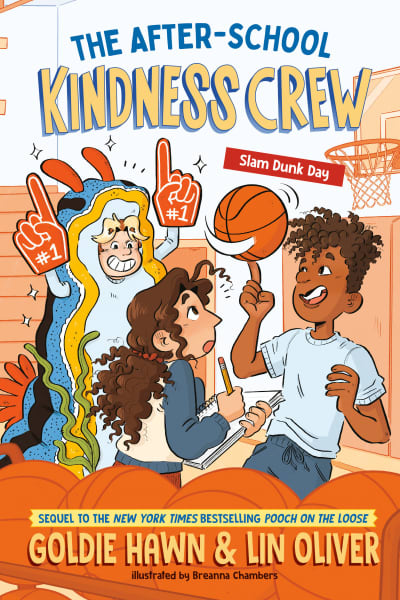 The After-School Kindness Crew: Slam Dunk Day #2 by Goldie Hawn, Lin Oliver, Breanna Chambers