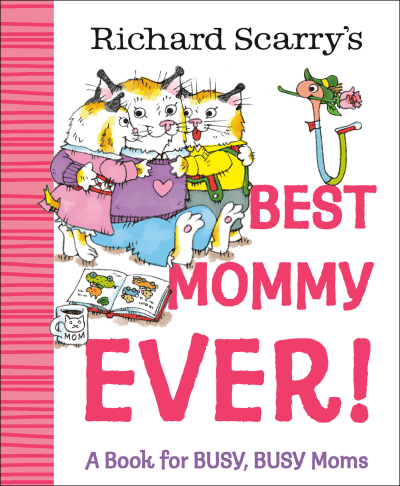 Richard Scarry's Best Mommy Ever! by Richard Scarry