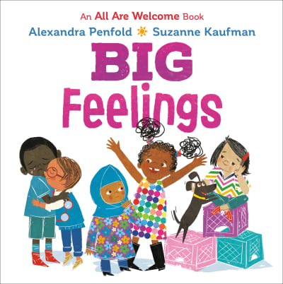Big Feelings (An All Are Welcome Board Book) by Alexandra Penfold, Suzanne Kaufman