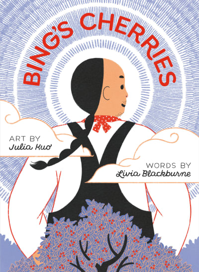 Bing's Cherries by Julia Kuo, Livia Blackburne