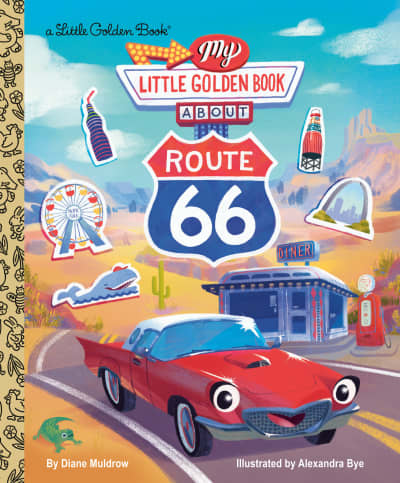 My Little Golden Book About Route 66 by Diane Muldrow, Alexandra Bye