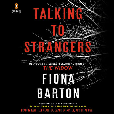 Talking to Strangers by Fiona Barton, Gabrielle Glaister, Jayne Entwistle, Steve West
