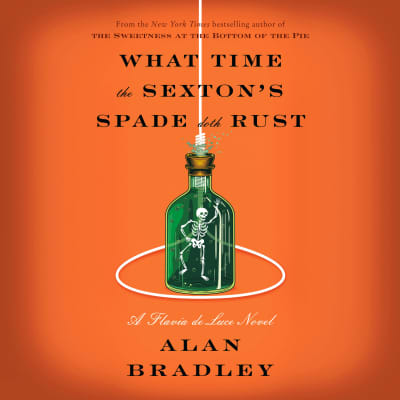 What Time the Sexton&#039;s Spade Doth Rust by Alan Bradley, Jayne Entwistle