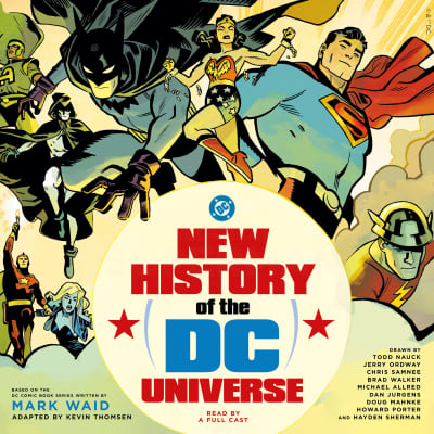 New History of the DC Universe by Mark Waid, Todd Nauck, Jerry Ordway, Chris Samnee, Brad Walker, Michael Allred, Dan Jurgens, Doug Mahnke, Howard Porter, Hayden Sherman, Kevin Thomsen, Dan Bittner, Full Cast