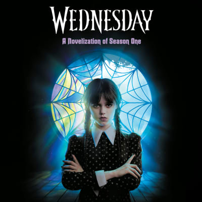 Wednesday: A Novelization of Season One by Tehlor Kay Mejia, The Wednesday TV Show Writers, Ines del Castillo