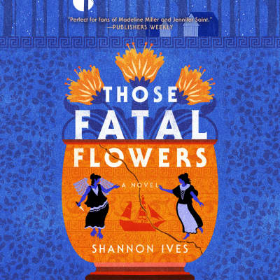 Those Fatal Flowers by Shannon Ives, E A Castillo