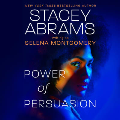 Power of Persuasion by Stacey Abrams, Selena Montgomery, January LaVoy