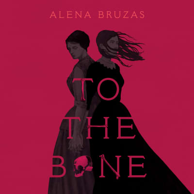 To the Bone by Alena Bruzas, Ell Potter, Alena Bruzas