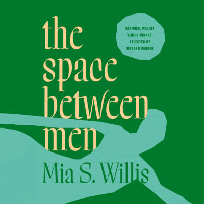 the space between men by Mia S. Willis, Mia S. Willis